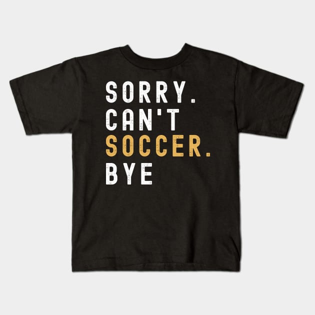 Soccer Mom, Sorry Can't Soccer Bye Soccer Life Sweater Soccer Gifts Busy Funny Soccer Gift Soccer Kids T-Shirt by Emouran